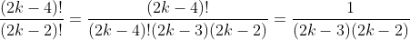 \frac{(2k-4)!}{(2k-2)!}=\frac{(2k-4)!}{(2k-4)!(2k-3)(2k-2)}=\frac1{(2k-3)(2k-2)}